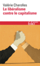 Couverture Le libéralisme contre le capitalisme (Valérie Charolles)