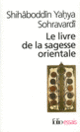 Couverture Le Livre de la sagesse orientale (Môlla Sadrâ Shîrâzî,Qotboddîn Shîrâzî,Shihâboddîn Yahya Sohravardî)