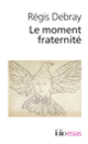 Couverture Le moment fraternité (Régis Debray)