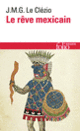 Couverture Le rêve mexicain ou La pensée interrompue (J. M. G. Le Clézio)