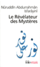 Couverture Le Révélateur des Mystères (Nûruddîn Abdurrahmân-i Isfarâyinî)