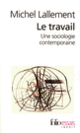 Couverture Le travail (Michel Lallement)