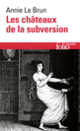 Couverture Les châteaux de la subversion (Annie Le Brun)