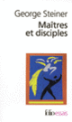Couverture Maîtres et disciples (George Steiner)