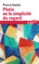 Couverture Plotin ou La simplicité du regard (Pierre Hadot)