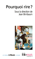 Couverture Pourquoi rire? (,Thomas Benatouïl,Jean Birnbaum,Patrice Blouin,Collectif(s) Collectif(s),Yves Cusset,Anne Dufourmantelle,Élie During,Arlette Farge,Claude Gauvard,Daniel Luzzati,Dominique Noguez,Julia Pecker,Denis Podalydès,Jean-Marie Schaeffer,Alain Vaillant)