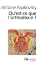 Couverture Qu'est-ce que l'orthodoxie? (Antoine Arjakovsky)