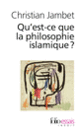 Couverture Qu'est-ce que la philosophie islamique? (Christian Jambet)