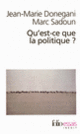 Couverture Qu'est-ce que la politique? (Jean-Marie Donegani,Marc Sadoun)