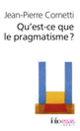 Couverture Qu'est-ce que le pragmatisme? (Jean-Pierre Cometti)