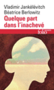 Couverture Quelque part dans l'inachevé (Béatrice Berlowitz,Vladimir Jankélévitch)