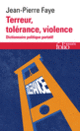 Couverture Terreur, tolérance, violence (Jean-Pierre Faye)