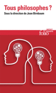Couverture Tous philosophes? (,Collectif(s) Collectif(s),Jacques Darriulat,Elsa Dorlin,Roger-Pol Droit,Jean-Louis Fabiani,Cynthia Fleury,Anoush Ganjipour,Valérie Gérard,Loïc de Kerimel,Nadia Yala Kisukidi,Alexandre Lacroix,Catherine Malabou,Juliette Morice,Corine Pelluchon,Léon Wisznia,Francis Wolff)