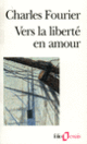 Couverture Vers la liberté en amour (Charles Fourier)