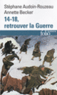 Couverture 14-18, retrouver la Guerre (Stéphane Audoin-Rouzeau,Annette Becker)