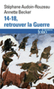 Couverture 14-18, retrouver la Guerre (Stéphane Audoin-Rouzeau,Annette Becker)
