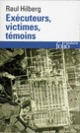 Couverture Exécuteurs, victimes, témoins (Raul Hilberg)