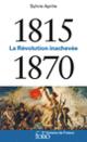 Couverture 1815-1870 (Sylvie Aprile)