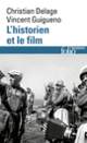 Couverture L'historien et le film (Christian Delage,Vincent Guigueno)