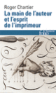 Couverture La main de l'auteur et l'esprit de l'imprimeur (Roger Chartier)