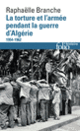 Couverture La torture et l'armée pendant la guerre d'Algérie (Raphaëlle Branche)