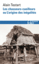 Couverture Les chasseurs-cueilleurs ou L'origine des inégalités (Alain Testart)