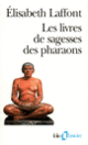 Couverture Les Livres de sagesses des pharaons (Élisabeth Laffont)
