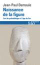 Couverture Naissance de la figure (Jean-Paul Demoule)