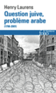 Couverture Question juive, problème arabe (Henry Laurens)