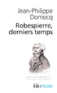 Couverture Robespierre, derniers temps (Jean-Philippe Domecq)
