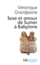 Couverture Sexe et amour de Sumer à Babylone (Véronique Grandpierre)