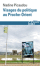 Couverture Visages du politique au Proche-Orient (Nadine Picaudou)