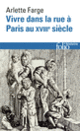 Couverture Vivre dans la rue à Paris au XVIII<sup>e</sup> siècle (Arlette Farge)