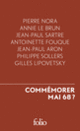 Couverture Commémorer Mai 68 ? (Jean-Paul Aron,Collectif(s) Collectif(s),Antoinette Fouque,Annie Le Brun,Gilles Lipovetsky,Pierre Nora,Jean-Paul Sartre,Philippe Sollers)