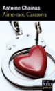 Couverture Aime-moi, Casanova (Antoine Chainas)