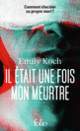 Couverture Il était une fois mon meurtre (Emily Koch)