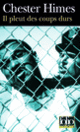 Couverture Il pleut des coups durs (Chester Himes)