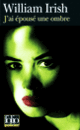 Couverture J'ai épousé une ombre (William Irish)