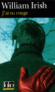 Couverture J'ai vu rouge (William Irish)