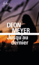 Couverture Jusqu'au dernier (Deon Meyer)