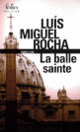 Couverture La balle sainte (Luís Miguel Rocha)