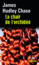 Couverture La chair de l'orchidée (James Hadley Chase)
