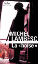 Couverture La «horse» (Michel Lambesc)