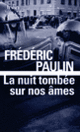Couverture La nuit tombée sur nos âmes (Frédéric Paulin)
