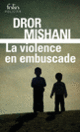 Couverture La violence en embuscade (Dror Mishani)