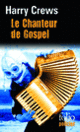 Couverture Le Chanteur de Gospel (Harry Crews)