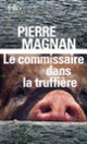 Couverture Le commissaire dans la truffière (Pierre Magnan)