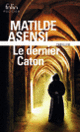 Couverture Le dernier Caton (Matilde Asensi)