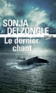 Couverture Le dernier chant (Sonja Delzongle)