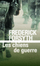 Couverture Les chiens de guerre (Frederick Forsyth)